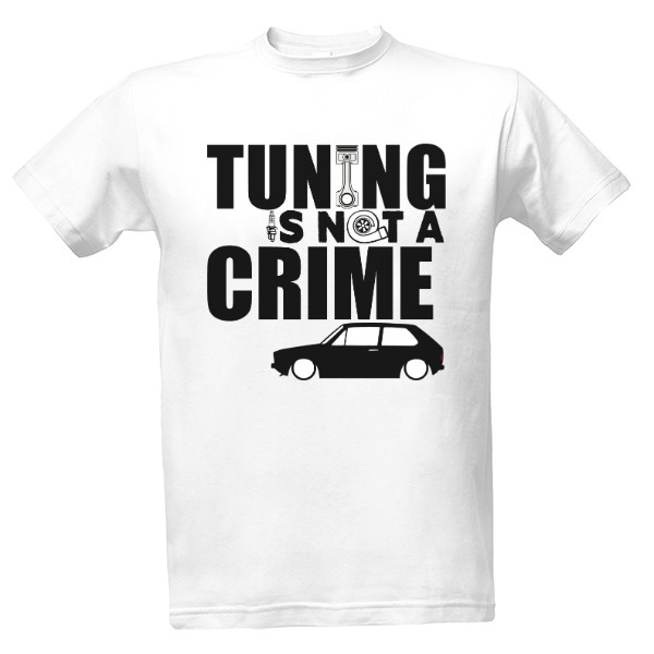 Tričko s potiskem Tuning is not crime
